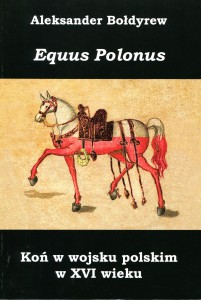 1.K.CZ. Aleksander Bołdyrew Equus Polonus Koń w wojsku polskim w XVI wieku